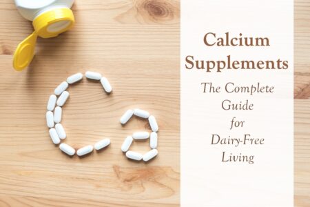 Non-Dairy Calcium: Getting the Most from Dairy-Free Calcium Supplements - A helpful guide to help you meet your requirements.