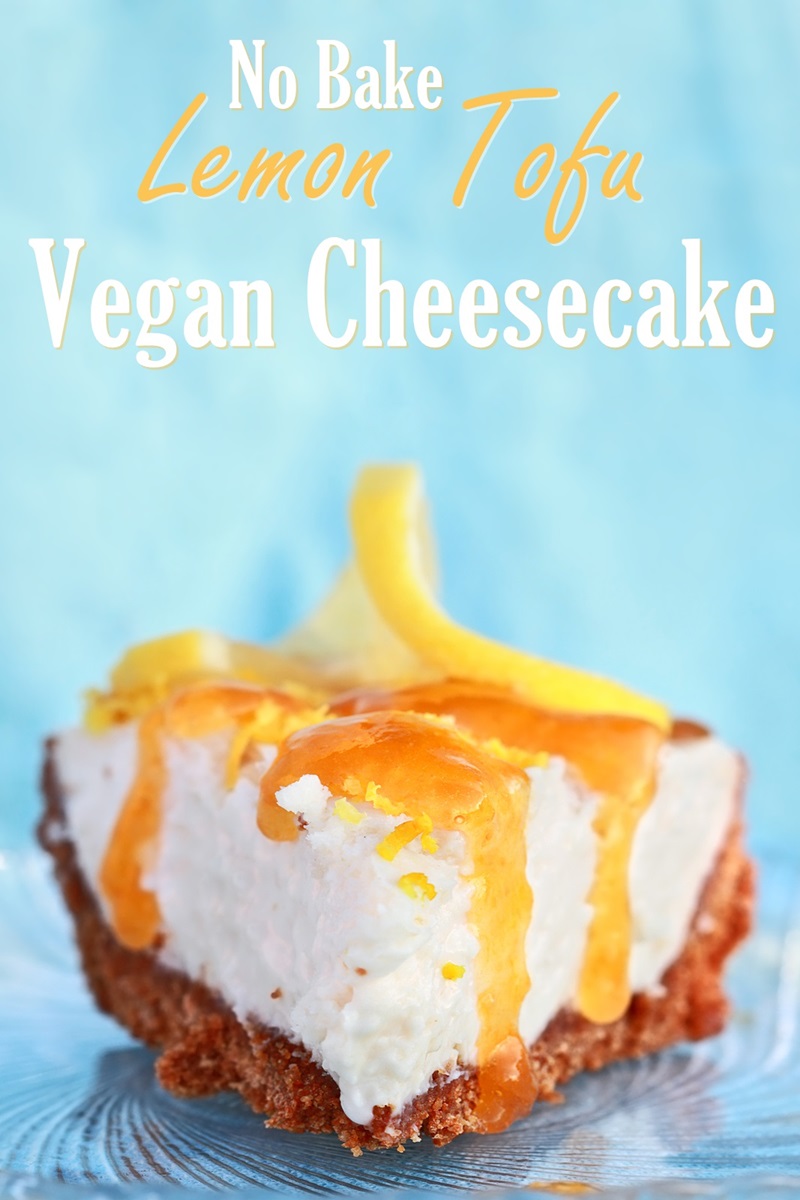 Lemon Tofu Cheesecake Recipe - a No Bake Vegan, Nut-Free and Gluten-Free Dessert
