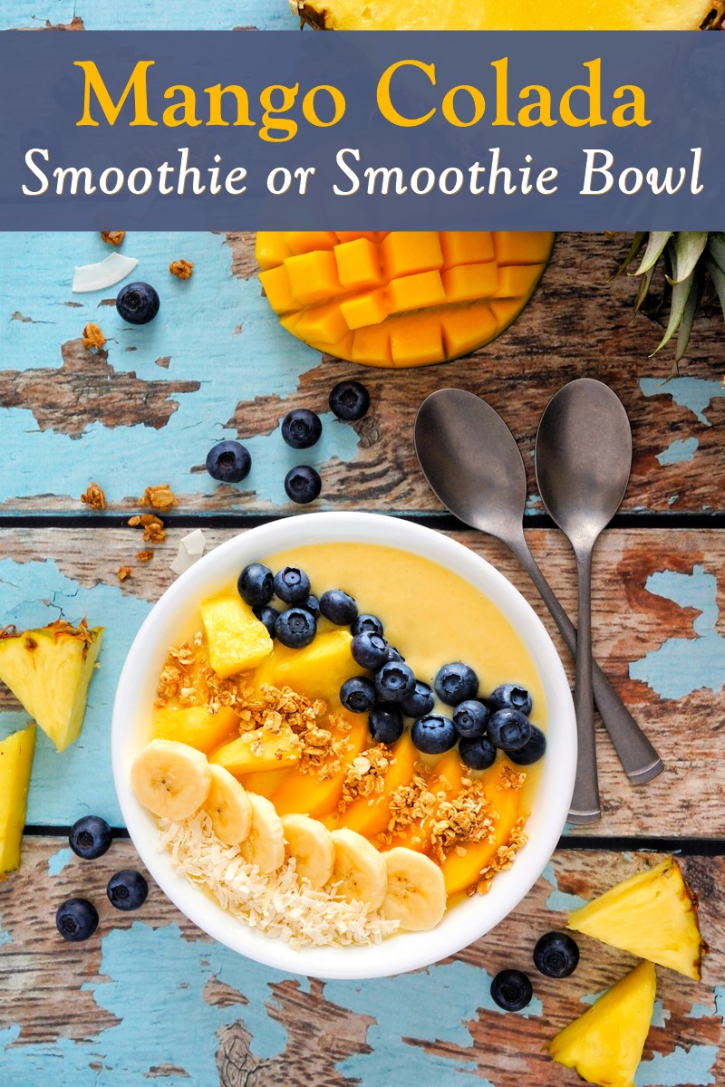 Dairy-Free Mango Colada Smoothies or Smoothie Bowls Recipe with Several Tropical Options and Tips. Plant-based, Vegan, Paleo, Gluten-free, and optionally Top Allergen Free.