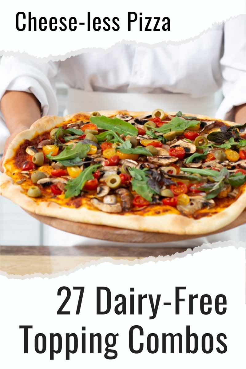 5 Reasons to Choose Cheese-less Pizza + 27 Dairy-Free Topping Ideas
