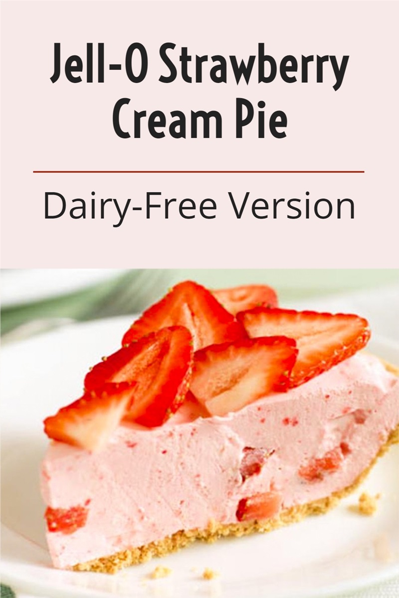 Jell-O Strawberry Cream Pie Recipe (Dairy-Free Version)