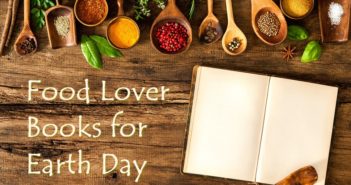 The Best Earth Day Books for Food Lovers