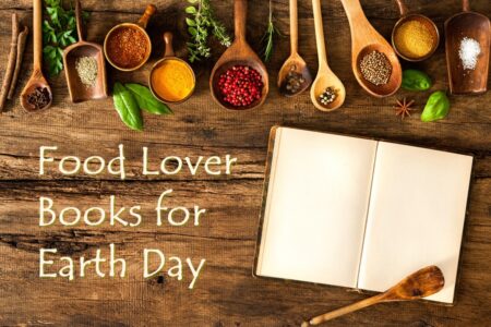 The Best Earth Day Books for Food Lovers