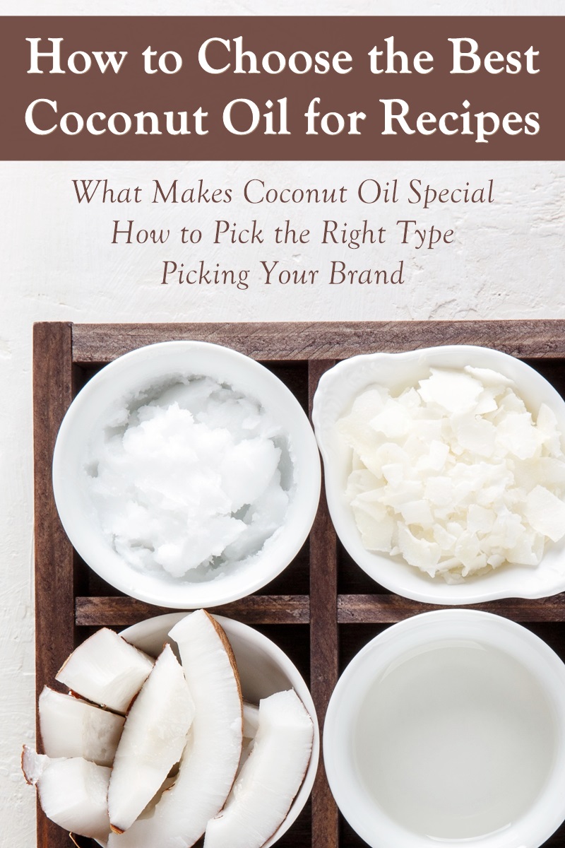 How to Choose the Best Coconut Oil for Recipes - quick guide to the types, recommended brands, and what works best for various applications.