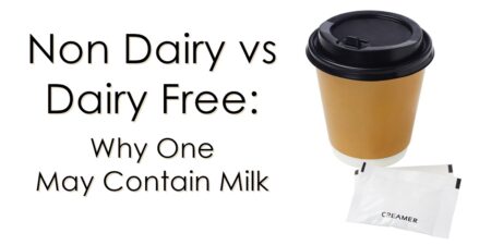 Non Dairy vs Dairy Free - Why One May Contain Milk (and how to avoid them!)