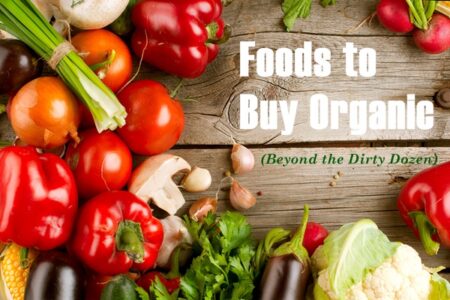 Foods to Buy Organic - Beyond the Dirty Dozen