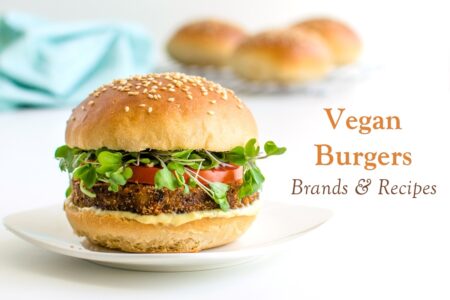 Vegan Veggie Burgers Guide: Over 25 Brands without Dairy, Eggs, or Other Animal-Derived Ingredients PLUS Over 25 Recipes!