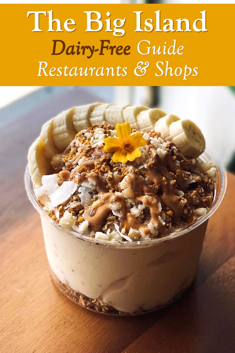 Dairy-Free Hawaii (The Big Island): Recommended Restaurants & Shops - from Hilo to Kailua-Kona - ice cream, baked goods, acai bowls, breakfast, lunch, dinner, and groceries