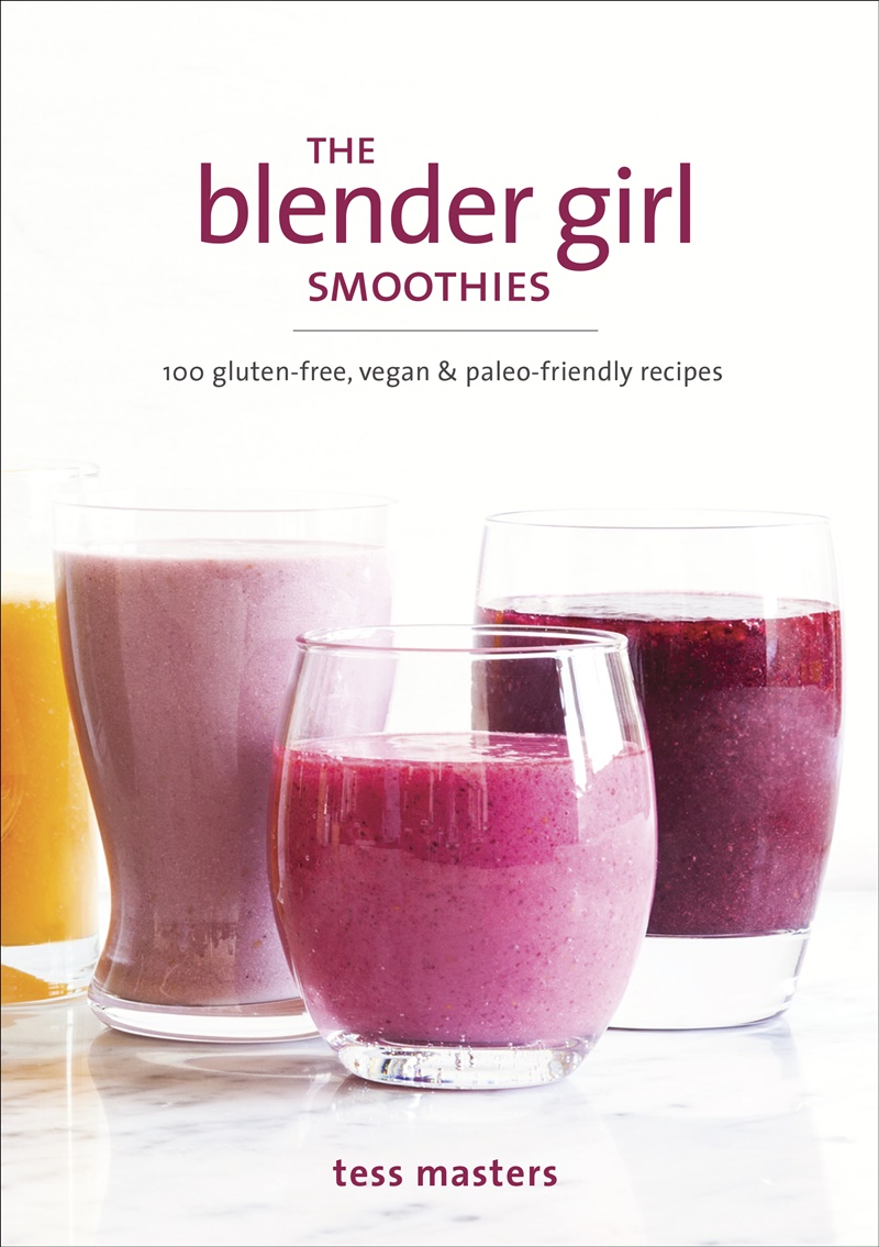 The Blender Girl Smoothies Cookbook by Tess Masters
