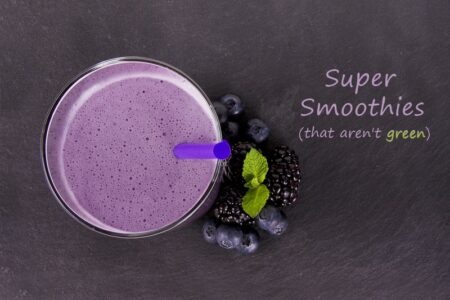 Simply Super Smoothies that Aren't Green! 4 New Recipes, all dairy-free, gluten-free, soy-free & vegan.
