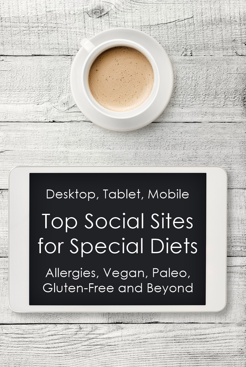 The Top Social Sites for Special Diets (Allergies, Gluten-Free, Dairy-Free, Vegan and Beyond) for Desktop, Tablet and Mobile