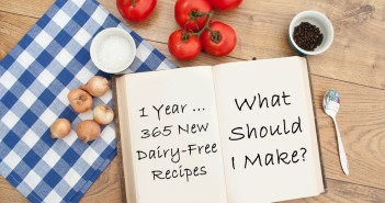 In One Year, I'll Trial 365 Dairy-Free Recipes! What Should I Make?