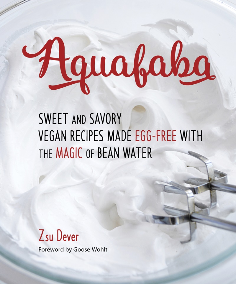 Aquafaba: Sweet and Savory Vegan Recipes Made Egg-Free with the Magic of Bean Water (Cookbook + Sample Recipe)