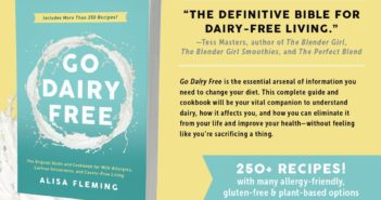 Go Dairy Free 2nd Edition Now Available! The Best-Selling Dairy-Free Guide and Cookbook by Alisa Fleming, Founder of GoDairyFree.org