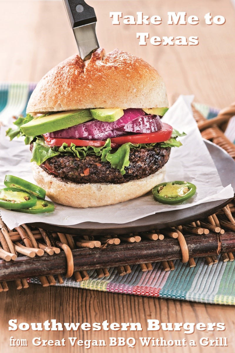 Take Me to Texas Southwestern Burgers Recipe from Great Vegan BBQ Without a Grill 