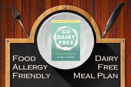 Go Dairy Free Meal Plan - Top Food Allergy-Friendly Version (Printable + Tips! Vegan Optional)
