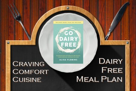 Go Dairy Free Meal Plan - Comfort Cuisine Version (Printable + Tips! Vegan Optional)