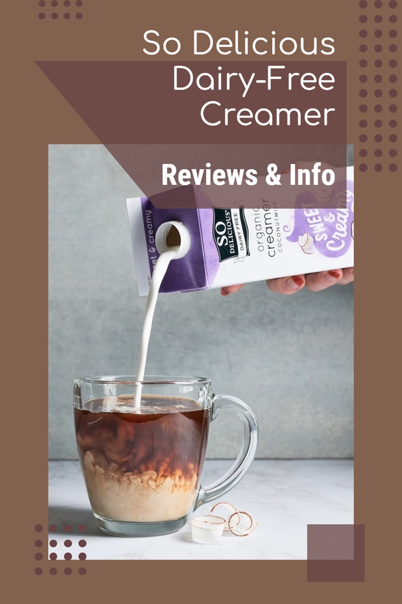 So Delicious Coconutmilk Creamer Reviews and Info - dairy-free, vegan, organic - new formula, flavors, and look!