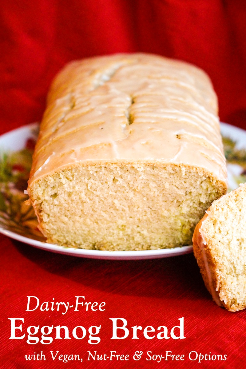 Dairy-Free Eggnog Bread Recipe with Nog Glaze and Vegan Option (Egg-Free and Vegan as Pictured, Nut-Free and Soy-Free Options)