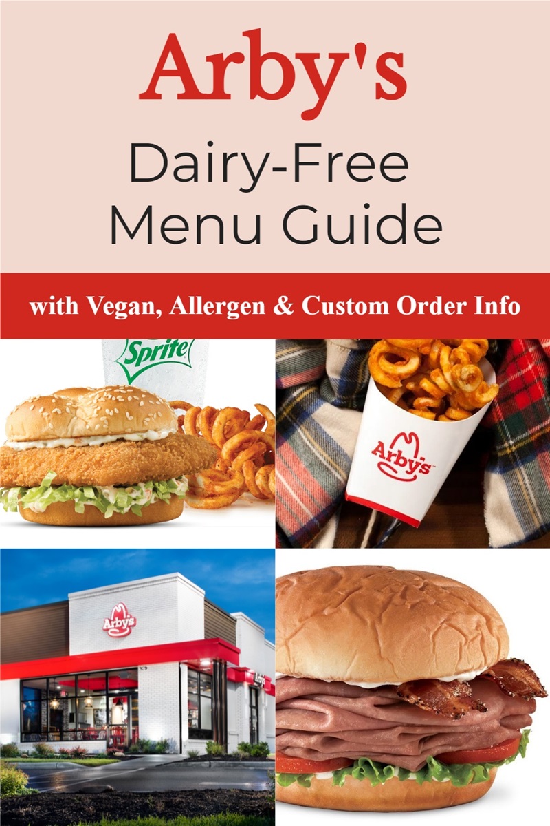 Arby's Dairy-Free Menu Guide with Allergen Notes & Vegan Options - Includes Custom Order Options!!