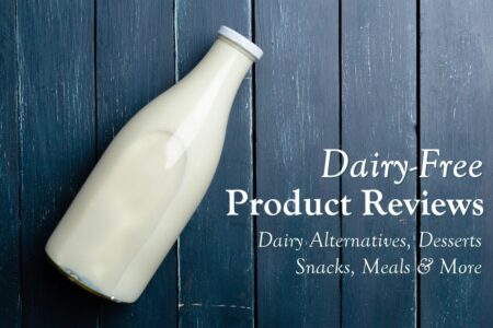 Dairy-Free Product Reviews - Dairy Alternatives, Desserts, Snacks, Easy Meals, and More