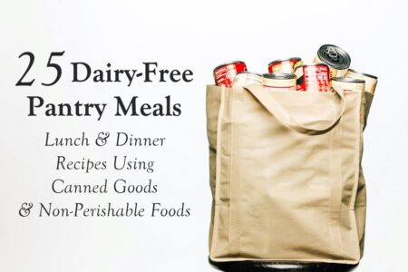 25 Dairy-Free Pantry Meal Recipes for Canned & Non-Perishable Food - includes vegan, gluten-free, and allergy-friendly lunches and dinners.