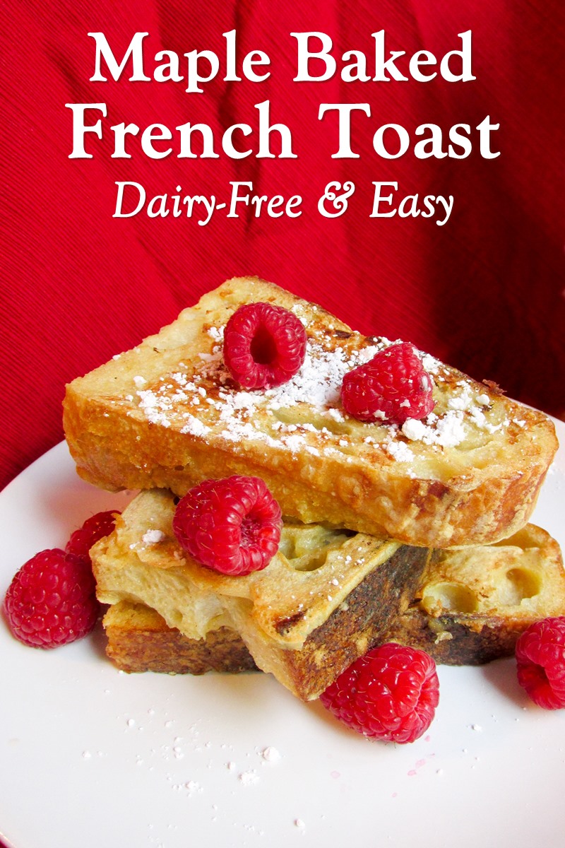 Easy Baked Dairy-Free French Toast Recipe with Maple Syrup (gluten-free optional)