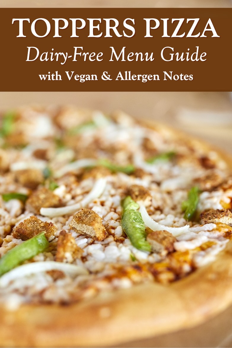 Toppers Pizza Dairy-Free Menu Guide with Vegan / Plant-Based Options and Allergen Notes (for gluten-free, egg-free, nut-free, and soy-free)