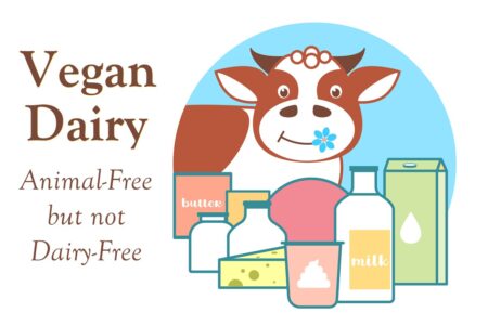 Vegan Dairy Foods that are NOT Dairy Free - understanding this new era of food engineering