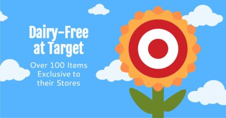 Dairy-Free Target: Over 100 Items Exclusive to their Stores - Great budget surprises in their Favorite Day, Market Pantry, and Good & Gather house brands