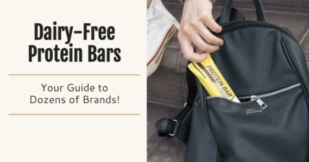 Dairy-Free Protein Bars: A Complete Guide to Your Options - includes all vegan, keto, paleo, gluten-free choices, and more!