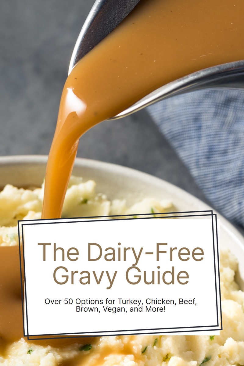 The Complete Dairy-Free Gravy Guide: Over 50 Options!
