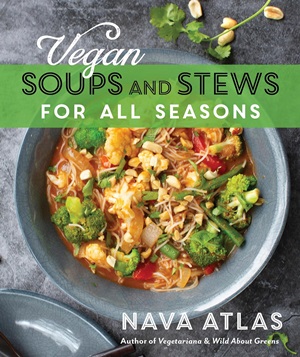 Vegan Soups and Stews for All Seasons - 5th edition by Nava Atlas